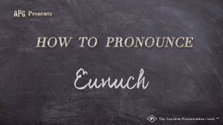 How to Pronounce Eunuch [upl. by Pedroza]