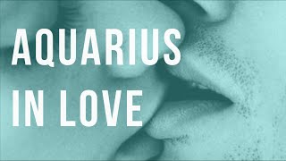 Aquarius in Love Traits Expectations amp Fears [upl. by Mastic]