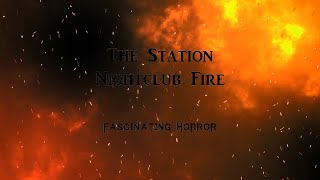 The Station Nightclub Fire  A Short Documentary  Fascinating Horror [upl. by Ody540]