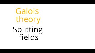 Galois theory Splitting fields [upl. by Atiuqet86]