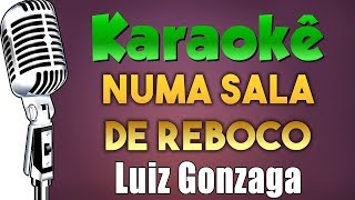 🎤 Numa Sala De Reboco  Luiz Gonzaga  Karaokê FESTA JUNINA [upl. by Peddada]