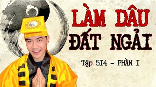 CHUYỆN MA CHÚ 3 DUY  TẬP 514 LÀM DÂU ĐẤT NGẢI phần 1 [upl. by Downey303]