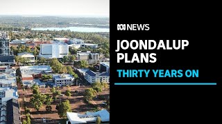 Thirty years a satellite city but will Joondalup ever be Perths Parramatta  ABC News [upl. by Phail]