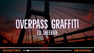 Ed Sheeran  Overpass Graffiti Lyrics Terjemahan [upl. by Hollenbeck]