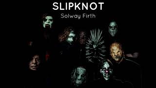 Slipknot  Solway Firth Lyric video [upl. by Pippy]