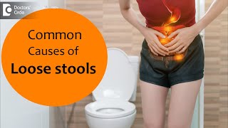 10 Causes of Loose Stools How to treat and home care  Dr Rajasekhar M R  Doctors Circle [upl. by Ardel547]