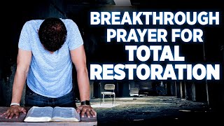 Total Restoration  A Powerful Breakthrough Prayer To Take Back Everything The Enemy Has Stolen [upl. by Fonz]