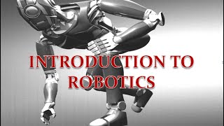 Introduction to Robotics Robotics Basics [upl. by Witkin]