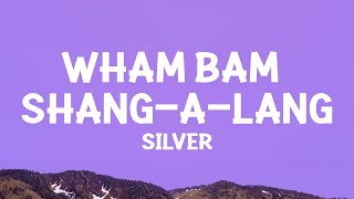 1 HOUR Silver  Wham Bam ShangALang Lyrics [upl. by Naletak27]