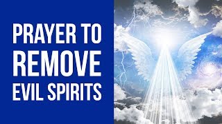 Prayer to Remove Evil from Your Life Against Evil Spirits [upl. by Annaihr896]