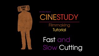 Cinestudy FAST amp SLOW CUTTING [upl. by Ahola]