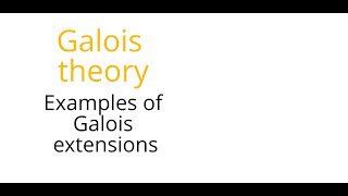 Galois theory Examples of Galois extensions [upl. by Christel]