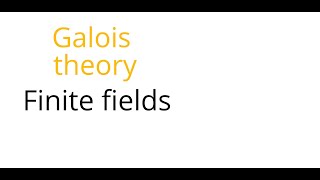 Galois theory Finite fields [upl. by Etnemelc811]