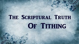 The Scriptural Truth Of Tithing [upl. by Acirrehs]