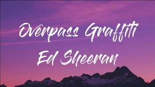 Overpass Graffiti  Ed Sheeran lyrics [upl. by Aridni]