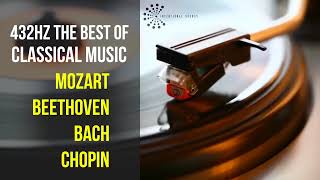 Best Classical Music 432Hz 》Mozart • Beethoven • Bach • Chopin 》Piano Violin amp Orchestral [upl. by Marie354]