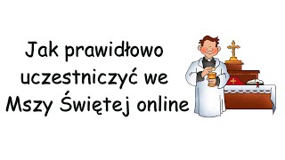 Jak prawidłowo uczestniczyć we Mszy Świętej online [upl. by Fergus929]