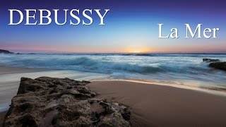 DEBUSSY  La Mer  The Sea  FULL  Classical Music HD [upl. by Yacov]