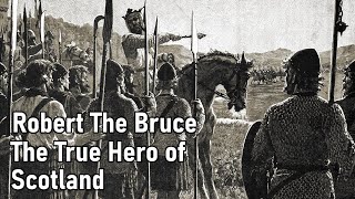 A History of Britain Robert the Bruce the True Hero of Scotland [upl. by Berkie7]