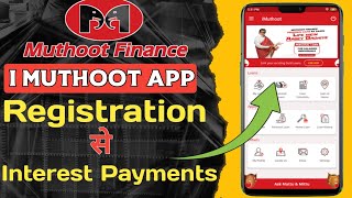 Muthoot Finance Gold Loan Online Interest Payment Kaise Kare I Muthoot App Registration Kaise Kare [upl. by Lothair]