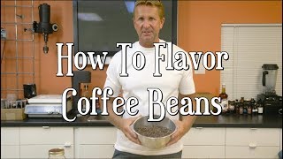 How to Flavor Coffee Beans [upl. by Aisorbma792]