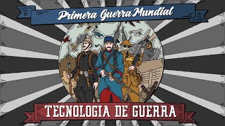 Historia de la Primera Guerra Mundial  Tecnología de guerra [upl. by Sanfo]