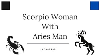 Scorpio Woman and Aries Man [upl. by Hannah]